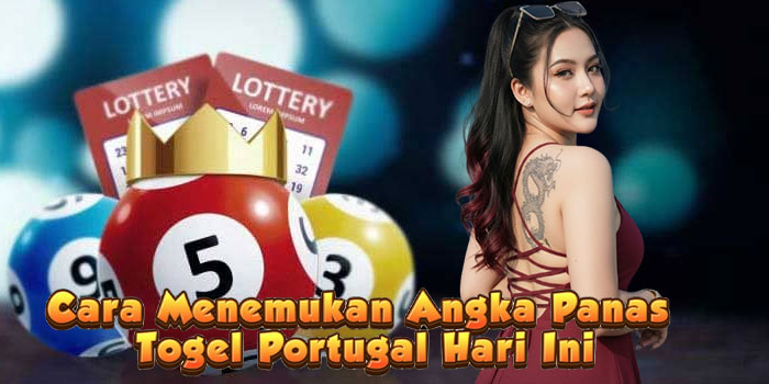 Cara Menemukan Angka Panas Togel Portugal Hari Ini