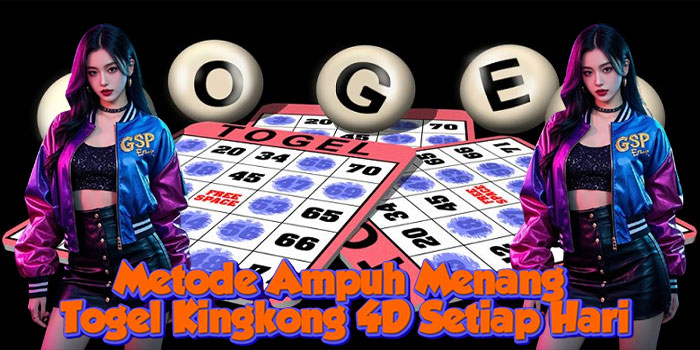 Metode Ampuh Menang Togel Kingkong 4D Setiap Hari