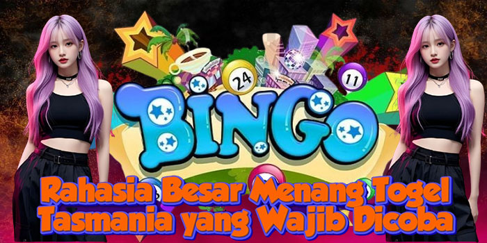 Rahasia Besar Menang Togel Tasmania yang Wajib Dicoba